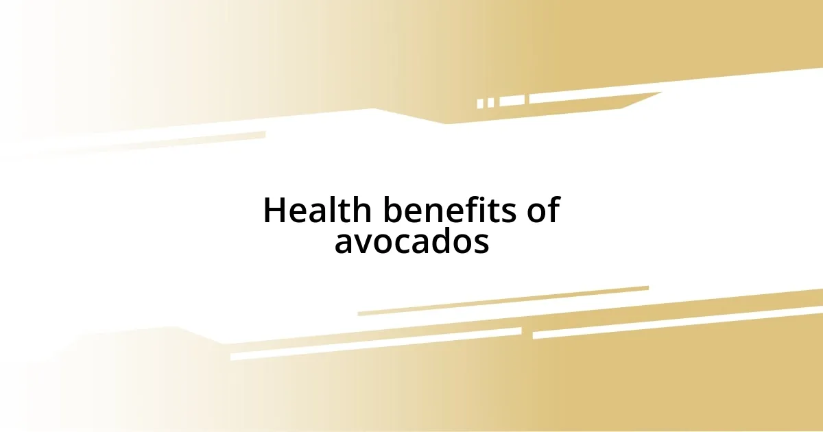 Health benefits of avocados