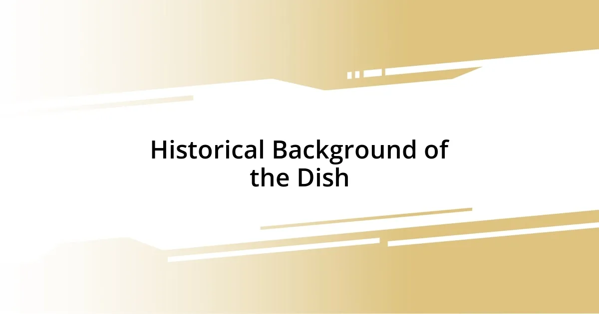 Historical Background of the Dish