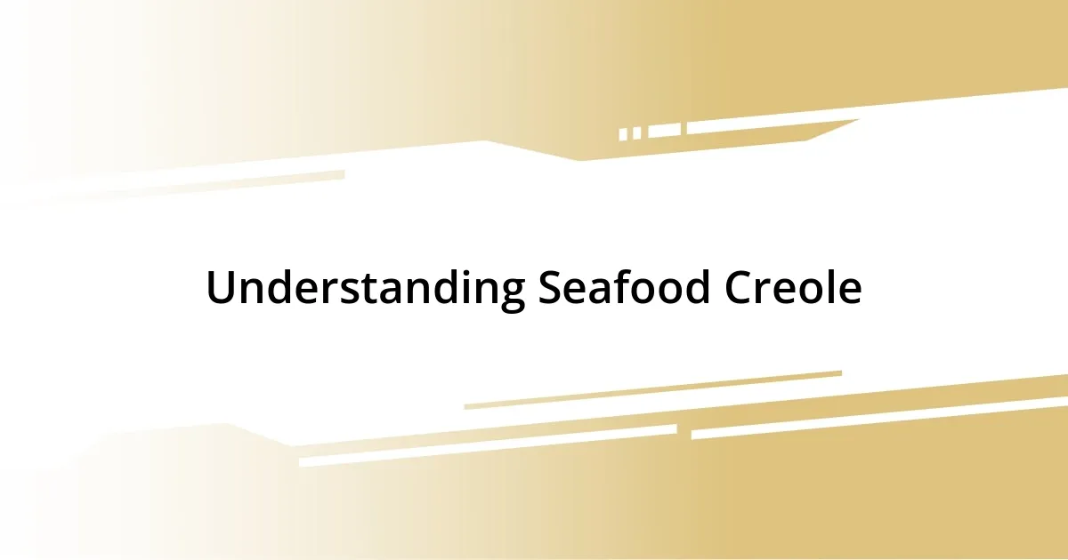 Understanding Seafood Creole