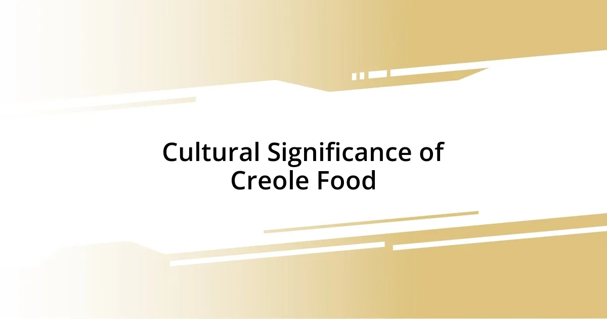 Cultural Significance of Creole Food