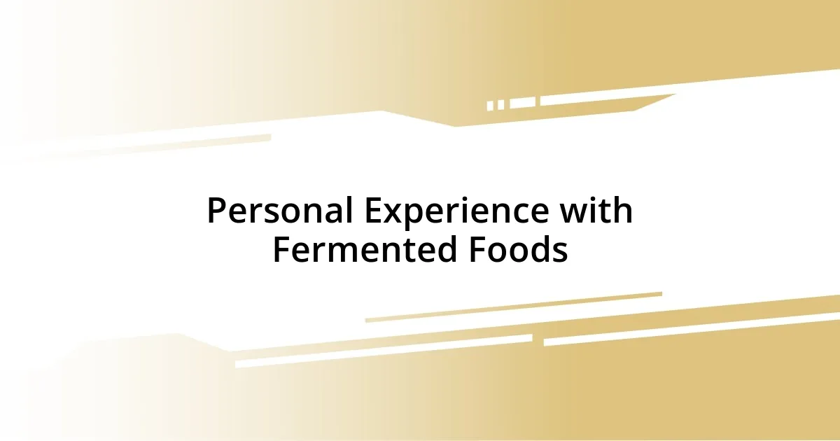 Personal Experience with Fermented Foods