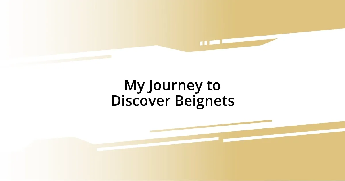 My Journey to Discover Beignets