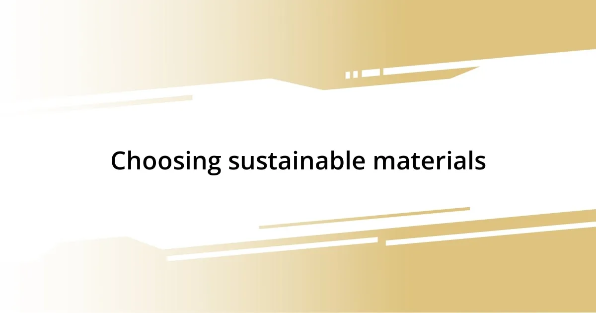 Choosing sustainable materials