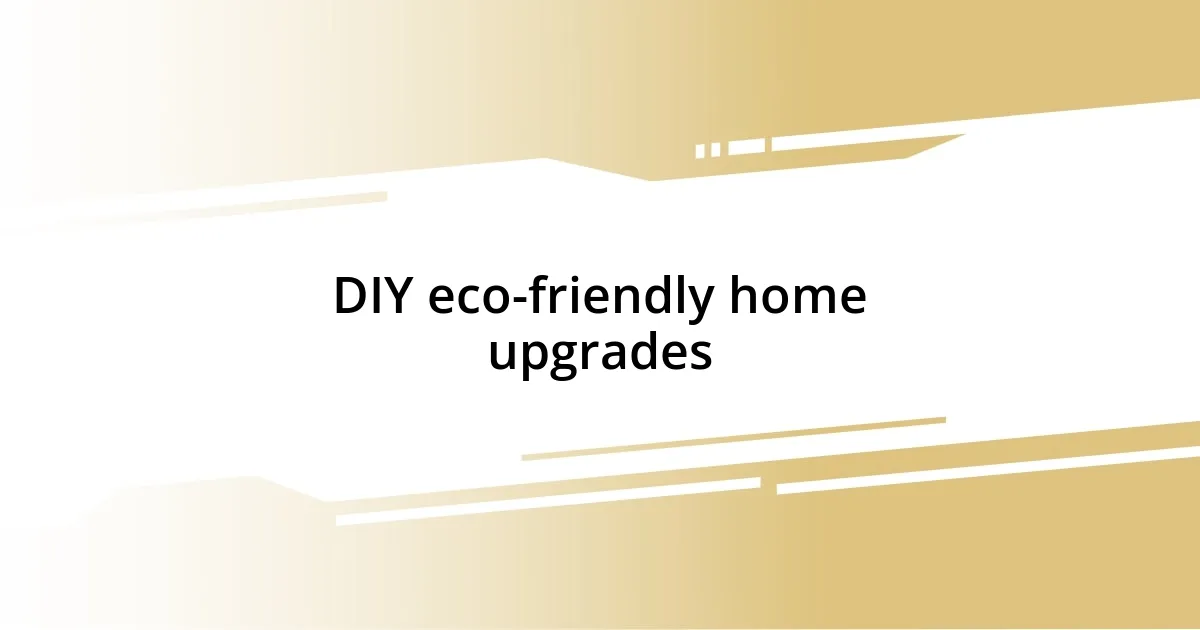 DIY eco-friendly home upgrades