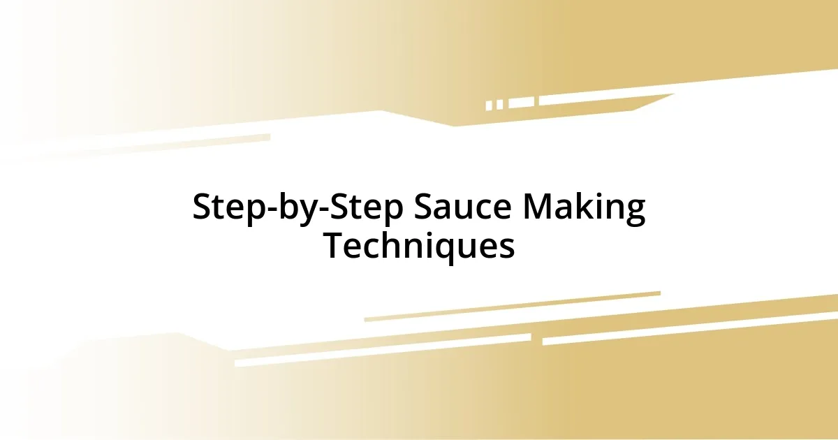 Step-by-Step Sauce Making Techniques