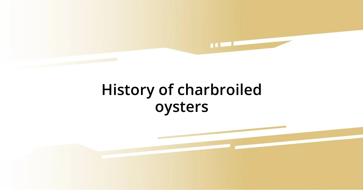 History of charbroiled oysters