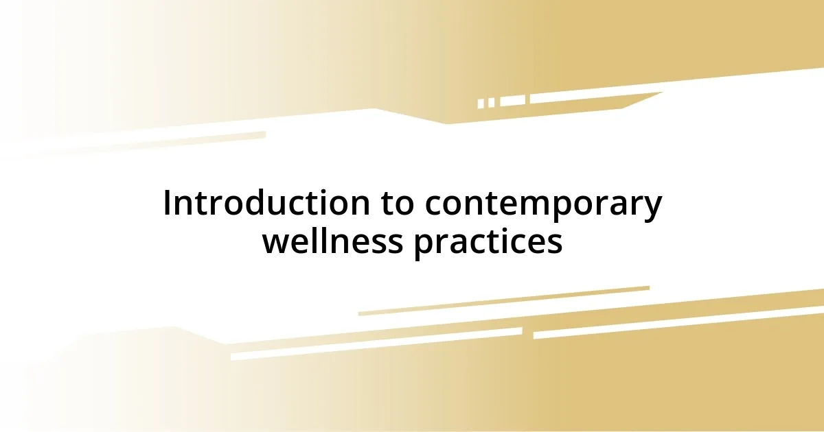 Introduction to contemporary wellness practices