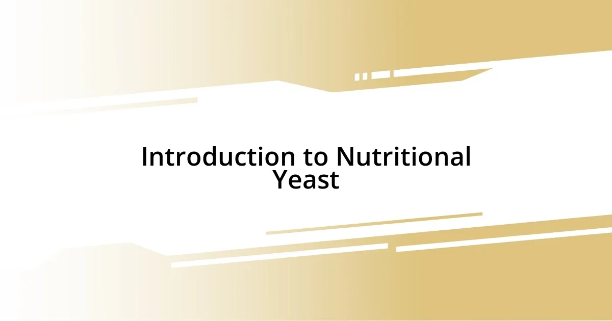 Introduction to Nutritional Yeast