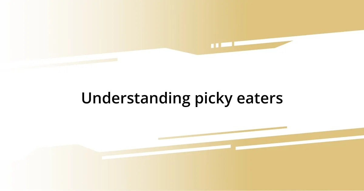 Understanding picky eaters