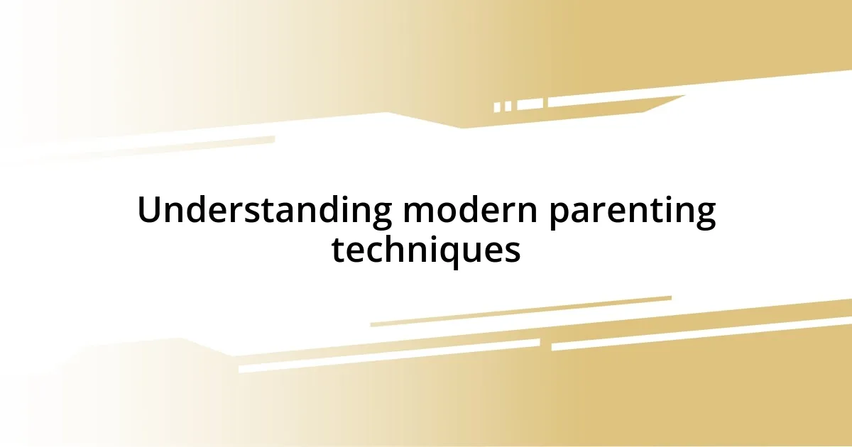 Understanding modern parenting techniques