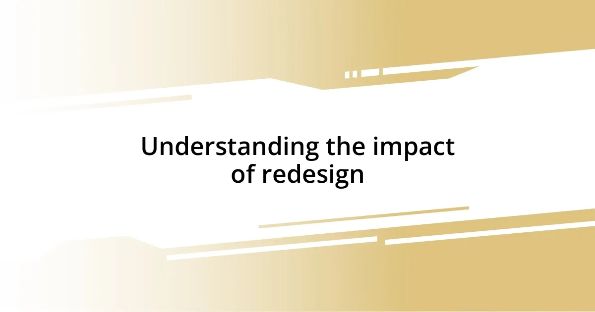 Understanding the impact of redesign