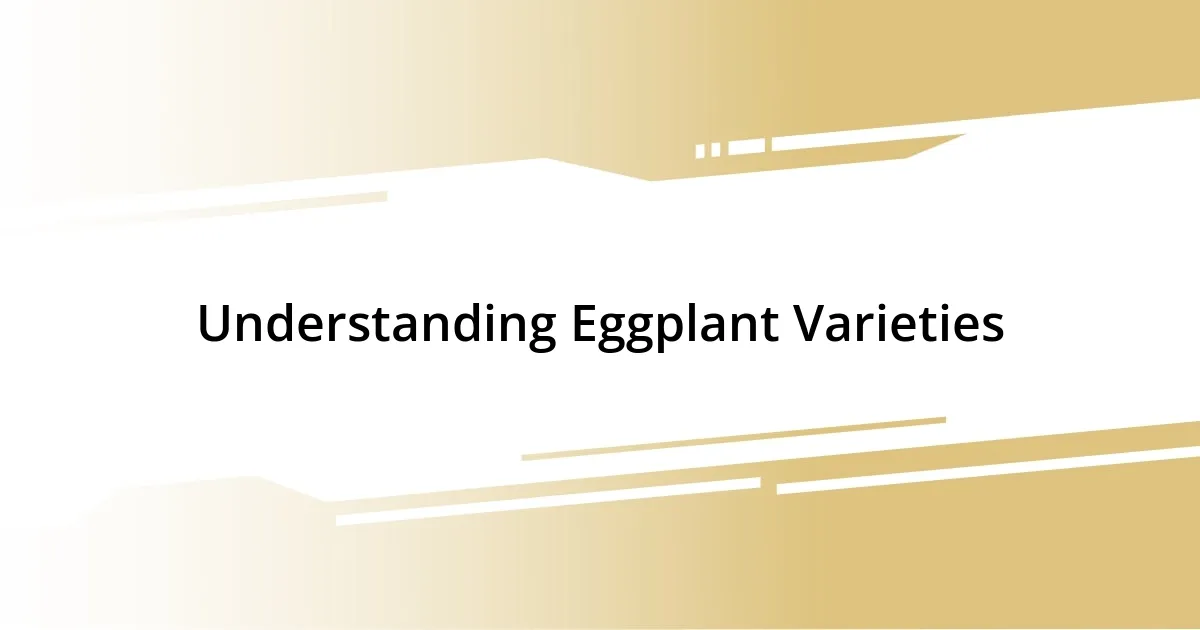 Understanding Eggplant Varieties