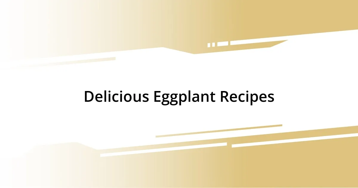 Delicious Eggplant Recipes