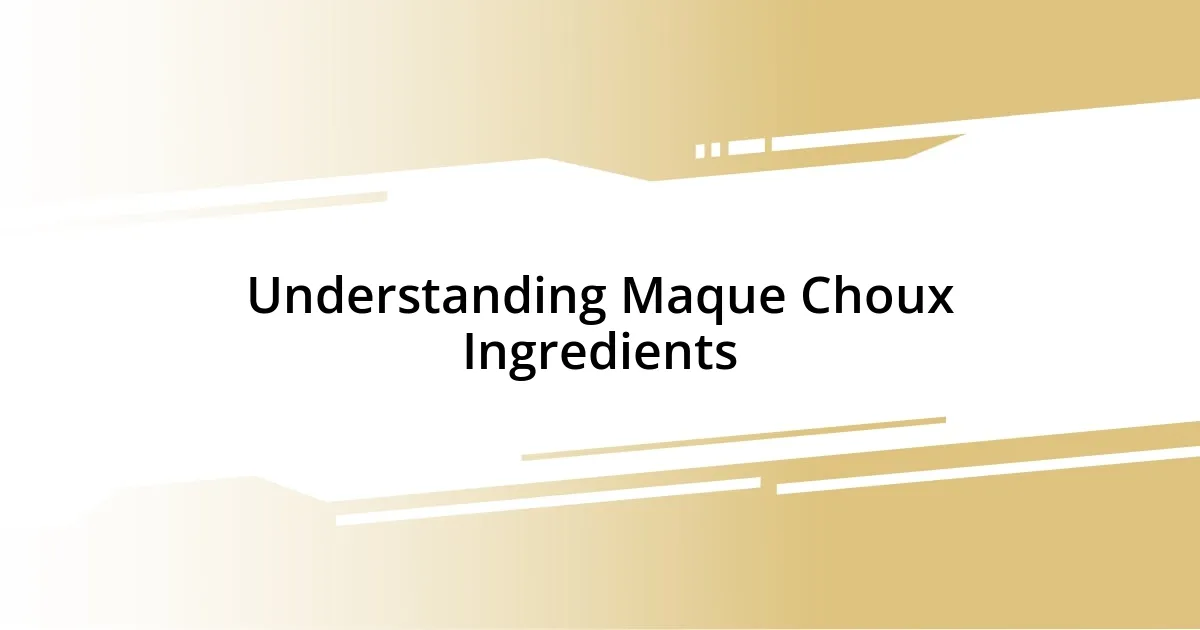 Understanding Maque Choux Ingredients