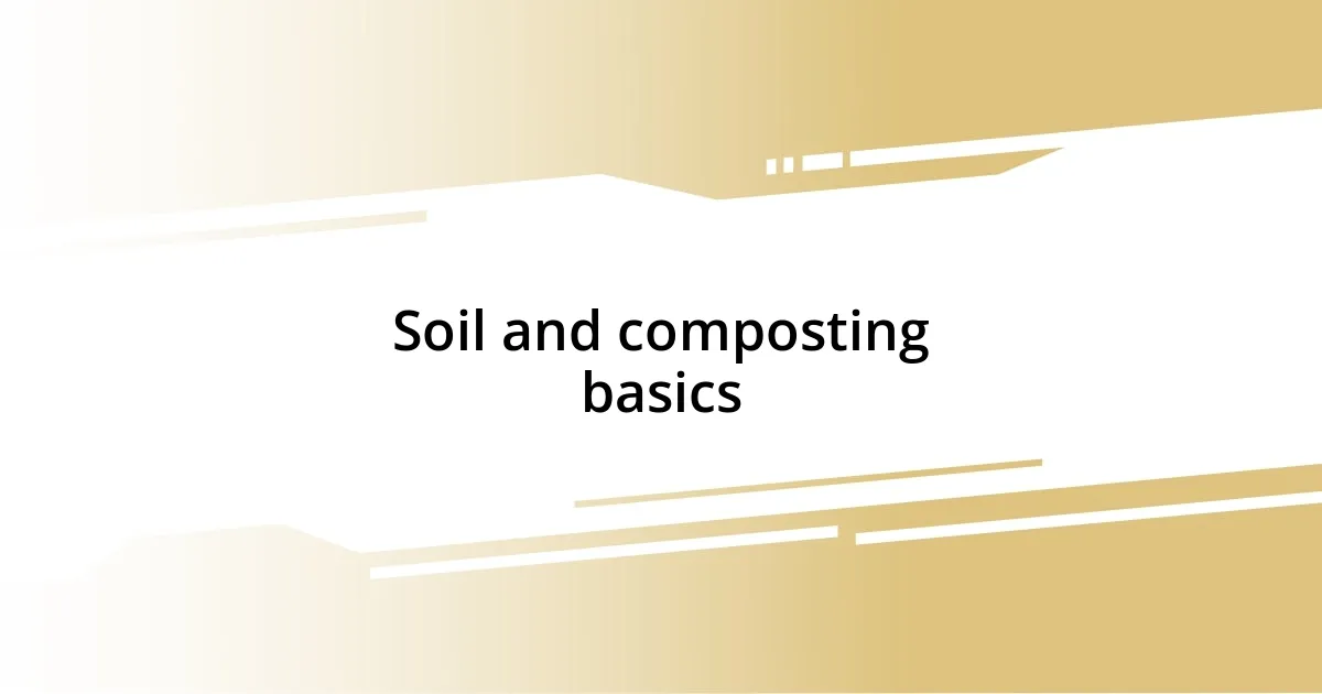 Soil and composting basics