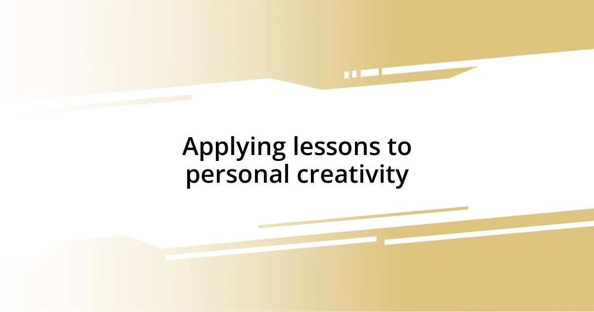 Applying lessons to personal creativity