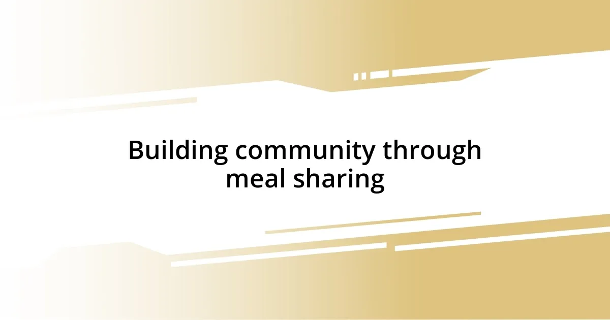 Building community through meal sharing