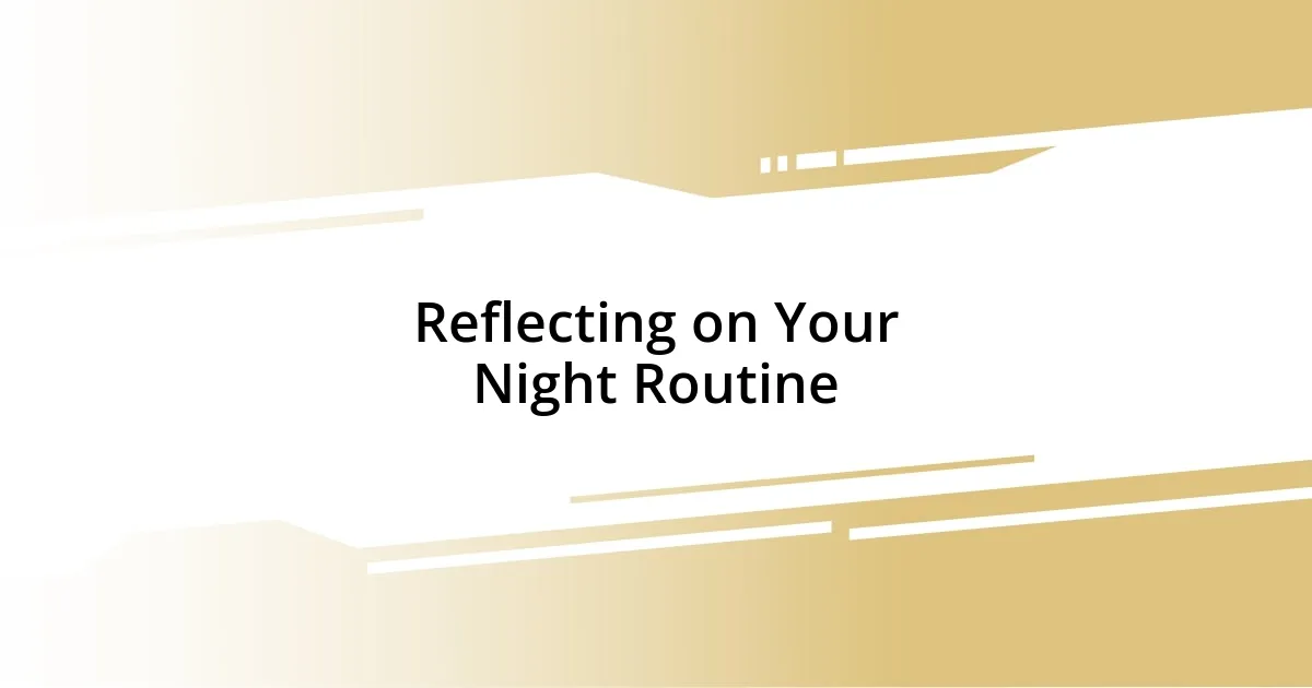 Reflecting on Your Night Routine