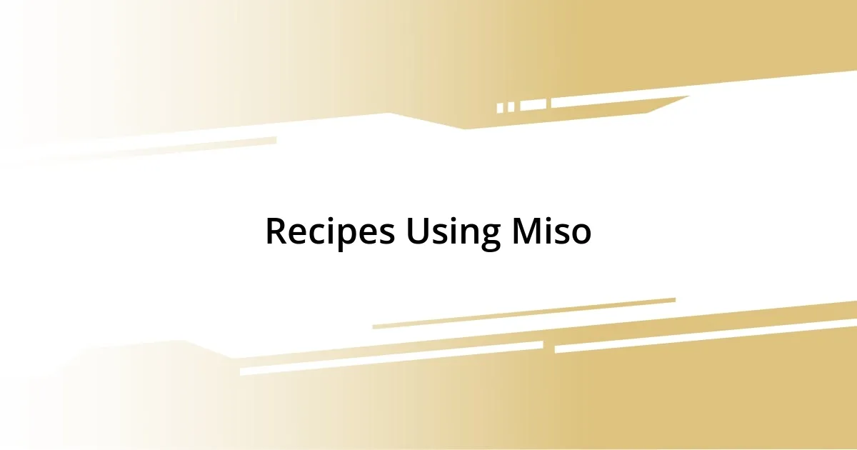 Recipes Using Miso